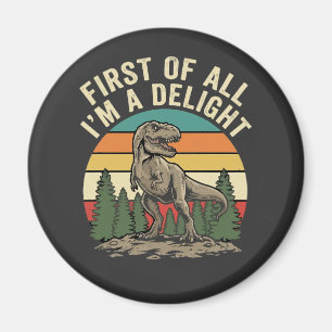 Zuerst einmal bin ich eine Freude Lustig Sarkastis Magnet