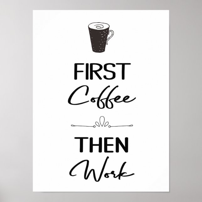 Zuerst Kaffee dann Arbeiten Typografie Büro Dekora Poster (Vorne)