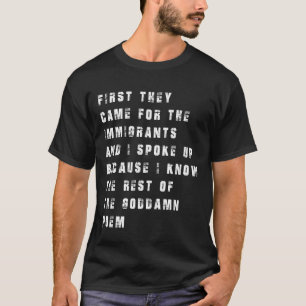 Zuerst kamen sie für die Einwanderer Kühner Protes T-Shirt