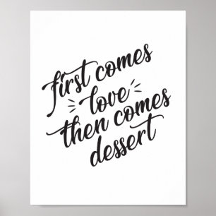 Zuerst kommt die Liebe, dann kommt das Dessert Sch Poster