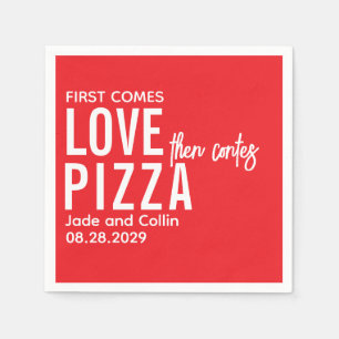 Zuerst kommt Liebe dann kommt Pizza Fun Pizza Par Serviette