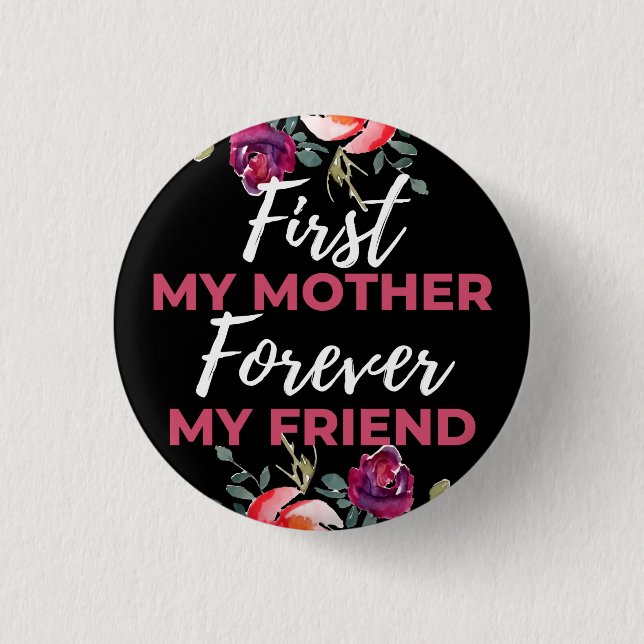 Zuerst meine Mutter für immer mein Freund Button (Vorderseite)