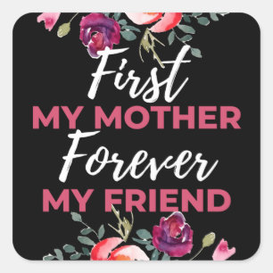 Zuerst meine Mutter für immer mein Freund Quadratischer Aufkleber