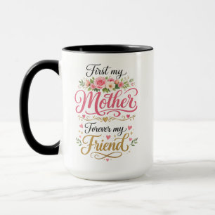 Zuerst meine Mutter, für immer meine Freundin Pe Tasse