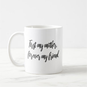 Zuerst meine Mutter, immer meine Freundin Moderne  Kaffeetasse