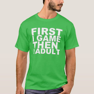 Zuerst spiele ich, dann spiele ich mit meinem erwa T-Shirt