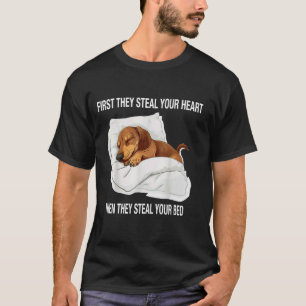 Zuerst stehlen sie dein Herz, sie stehlen dein Bet T-Shirt