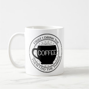 Zuerst trinke ich den Kaffee, dann, das ich die Kaffeetasse