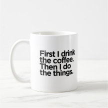 Zuerst trinke ich den Kaffee. Dann mache ich die D