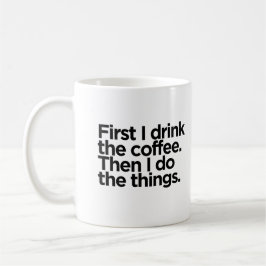Zuerst trinke ich den Kaffee. Dann mache ich die D Kaffeetasse