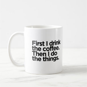 Zuerst trinke ich den Kaffee. Dann mache ich die D Kaffeetasse