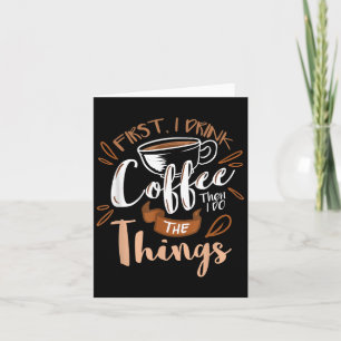 Zuerst trinke ich den Kaffee, dann mache ich die D Karte