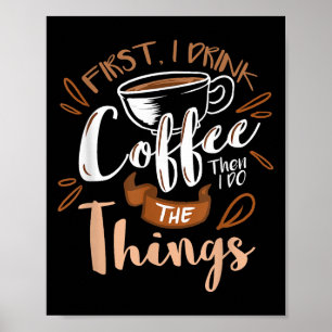 Zuerst trinke ich den Kaffee, dann mache ich die D Poster