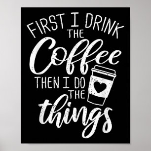 Zuerst trinke ich den Kaffee, dann mache ich die D Poster