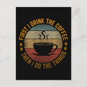 zuerst trinke ich den Kaffee, dann mache ich die D Postkarte
