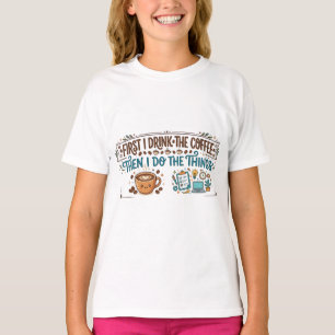Zuerst trinke ich den Kaffee, dann mache ich die D T-Shirt