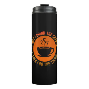 zuerst trinke ich den Kaffee, dann mache ich die D Thermosbecher