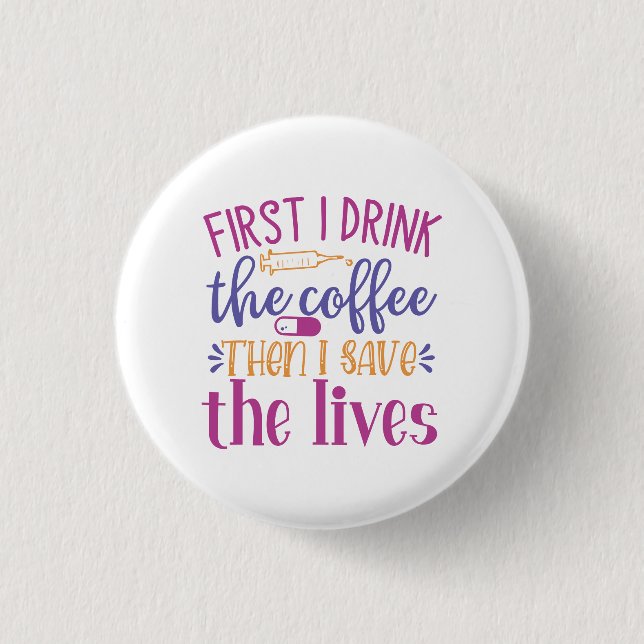 Zuerst trinke ich den Kaffee dann Rettete ich das  Button (Vorderseite)
