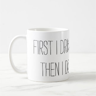 Zuerst trinke ich den Kaffee, dann tue ich die Kaffeetasse