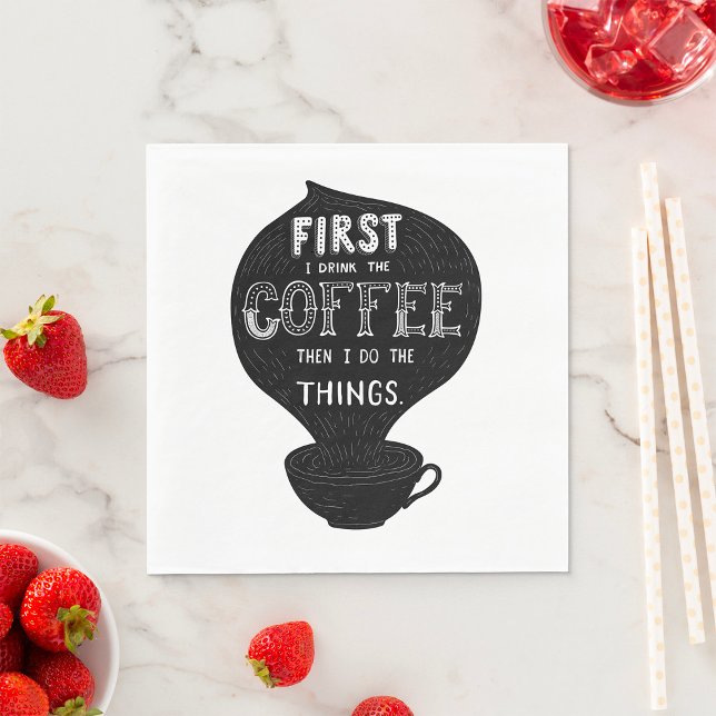 Zuerst trinke ich den Kaffee dann tue ich Dinge Serviette (Von Creator hochgeladen)