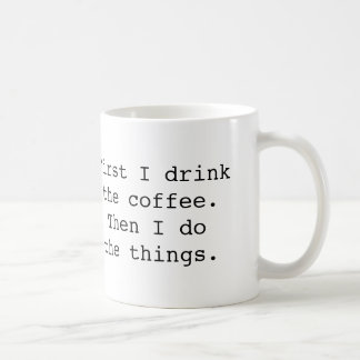 Zuerst trinke ich die Tasse