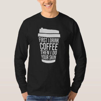 Zuerst trinke ich Kaffee, dann behandele ich deine T-Shirt