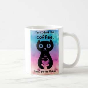 Zuerst trinke ich Kaffee, dann mache ich das Ding Kaffeetasse