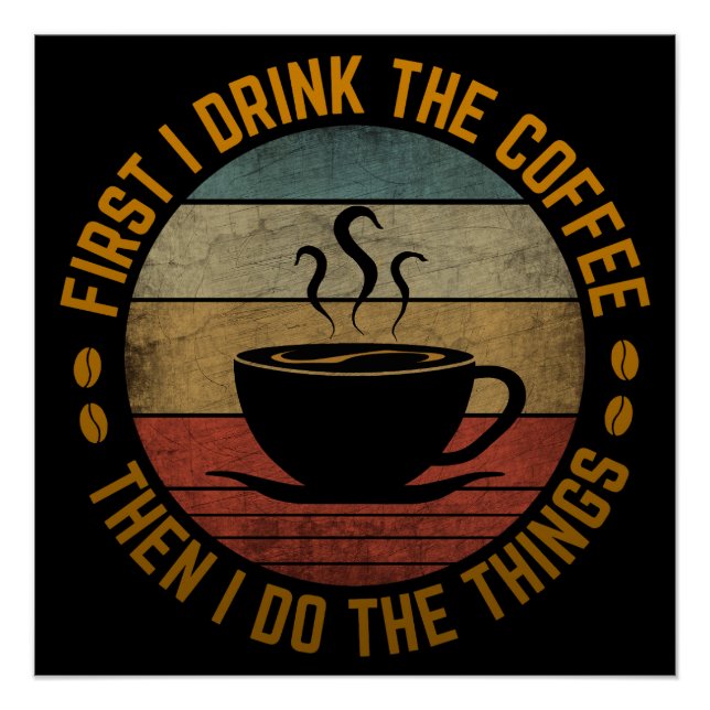 Zuerst trinke ich Kaffee, dann mache ich die Sache Poster (Vorderseite)