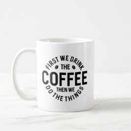 Zuerst trinken wir den Kaffee Kaffeetasse