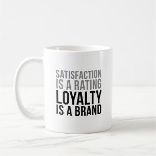 Zufriedenheit ist eine Rating-Loyalität ist eine M Kaffeetasse