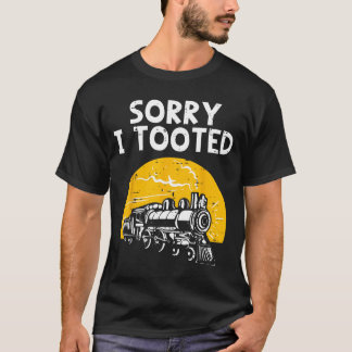 Zug Entschuldigung Getutet Lustige Lokomotive Eise T-Shirt