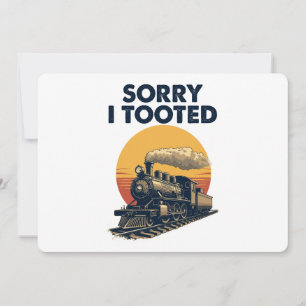 Zug Sorry, dass ich getoodet Funny Locomotive Rail Einladung