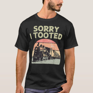 Zug Sorry, ich Toooot Funny Locomotive Railroad Mä T-Shirt