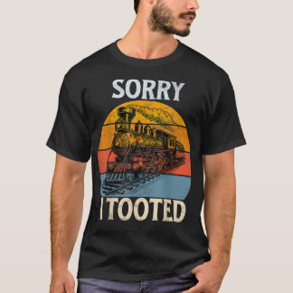 Zug Sorry, ich Toooot Funny Locomotive Railroad Mä T-Shirt