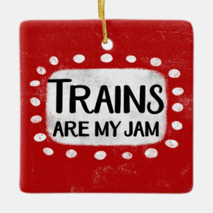Züge sind meine Jam-Ornament Keramikornament