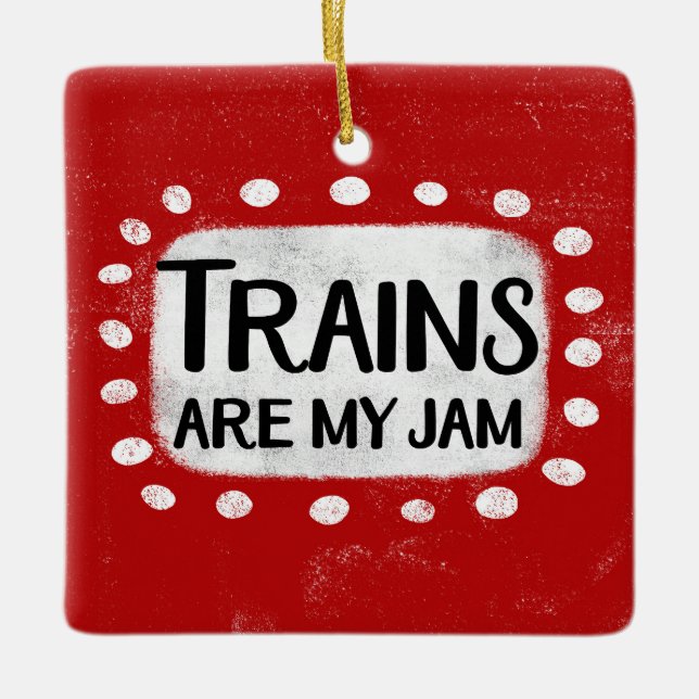 Züge sind meine Jam-Ornament Keramikornament (Vorderseite)