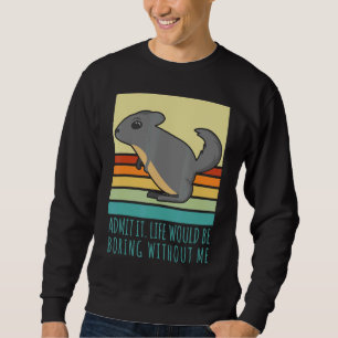 Zugeben, das Leben wäre langweilig ohne mich Retro Sweatshirt