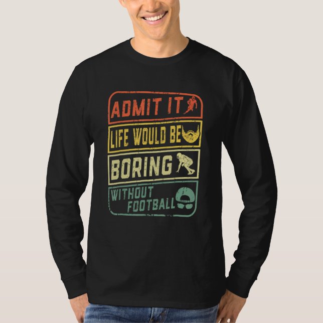 Zugeben, es wäre langweilig ohne Fußball Reg. T-Shirt (Vorderseite)