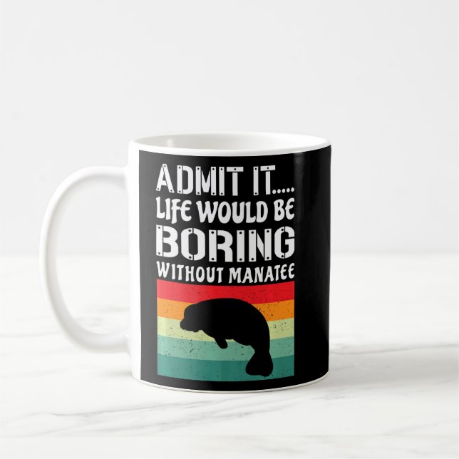 Zugeben, es wäre langweilig ohne Manatefunn Kaffeetasse (Links)