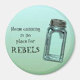Zuhause Canning No place of Rebels Funny Kitchen Magnet