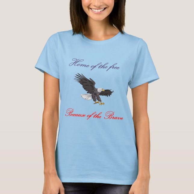 Zuhause des Freien wegen der Tapferkeit T-Shirt (Vorderseite)