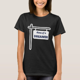 Zuhause eines Traumzeichens T-Shirt