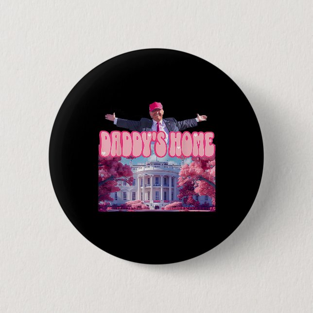 Zuhause Funny Trump Daddys Coming Zuhause 2024 Button (Vorderseite)