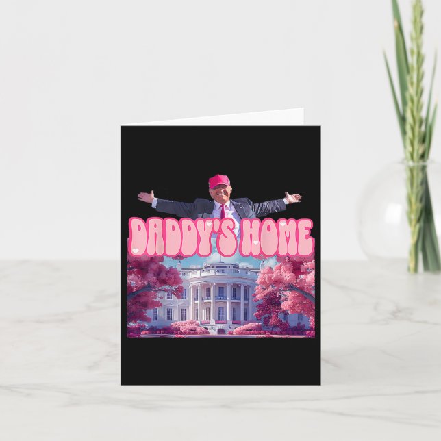 Zuhause Funny Trump Daddys Coming Zuhause 2024 Karte (Vorderseite)