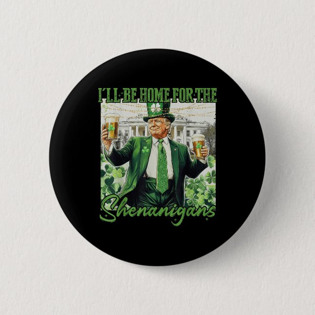 Zuhause für Shenanigans Trump Funny St Button (Vorderseite)