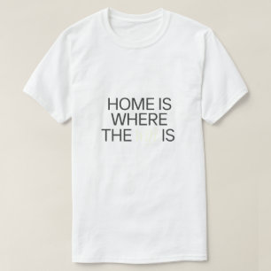 Zuhause ist der Ort, an dem das WIFI stattfindet T-Shirt