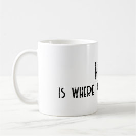 Zuhause ist der Ort, an dem Ihr Vater angibt Kaffeetasse