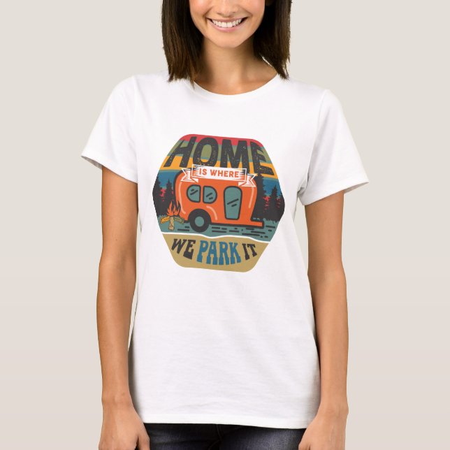 Zuhause ist der Ort, an dem wir ihn parken T-Shirt (Vorderseite)