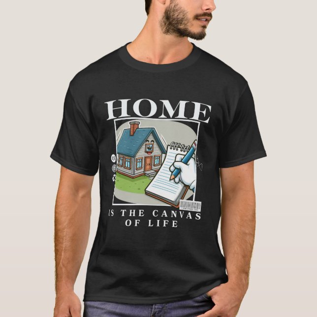 Zuhause ist die Kulisse des Lebens T-Shirt (Vorderseite)