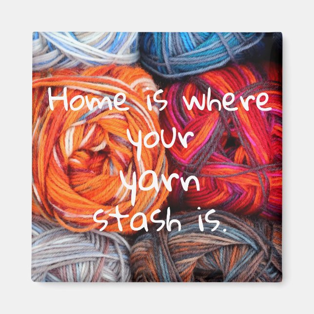 Zuhause ist die Stelle, an der Ihr Garnstash liegt Magnet (Vorne)